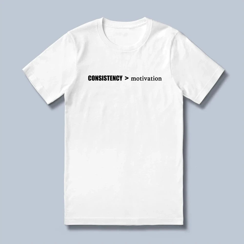 consistency > motivation T-Shirt