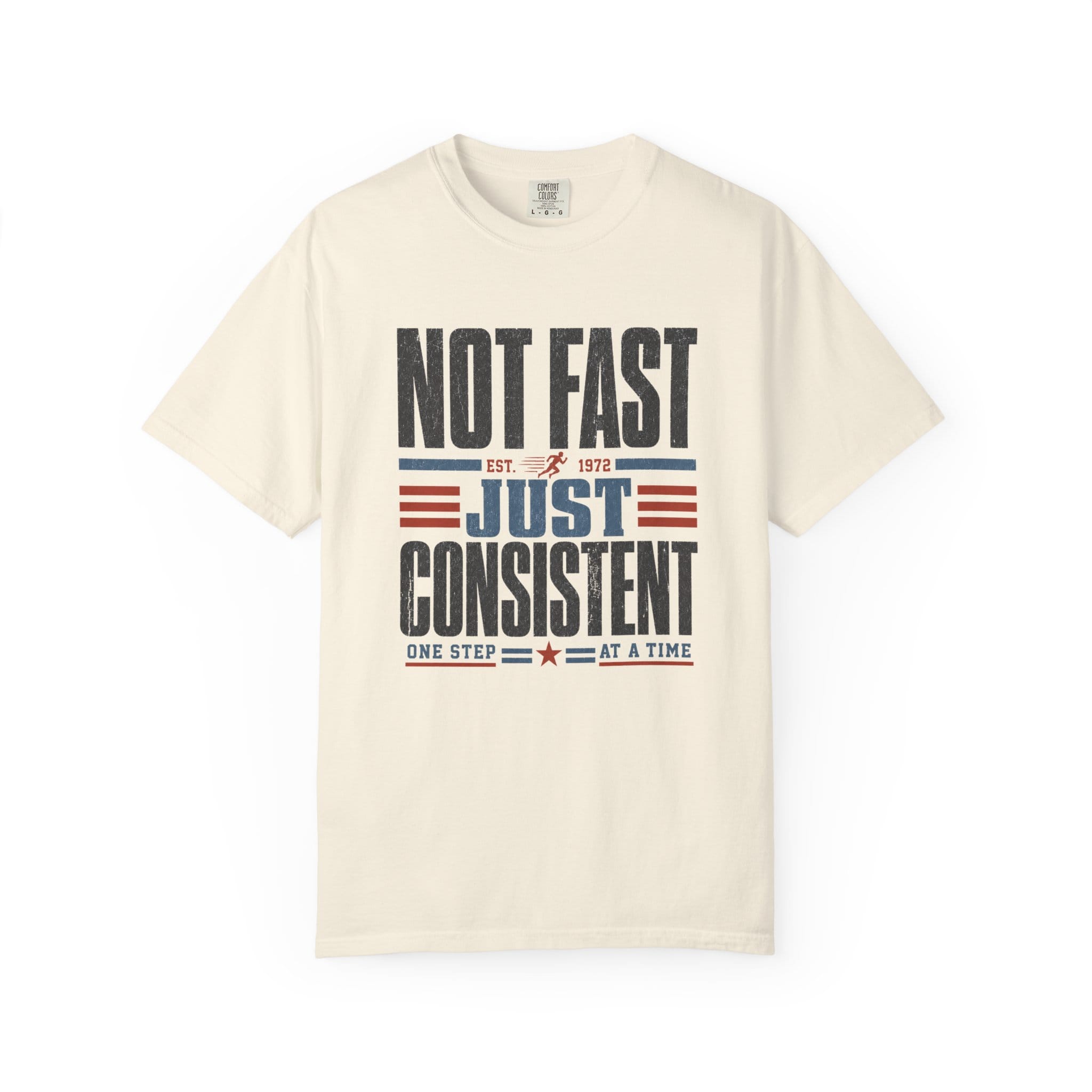 Not Fast Just Consistent T-Shirt