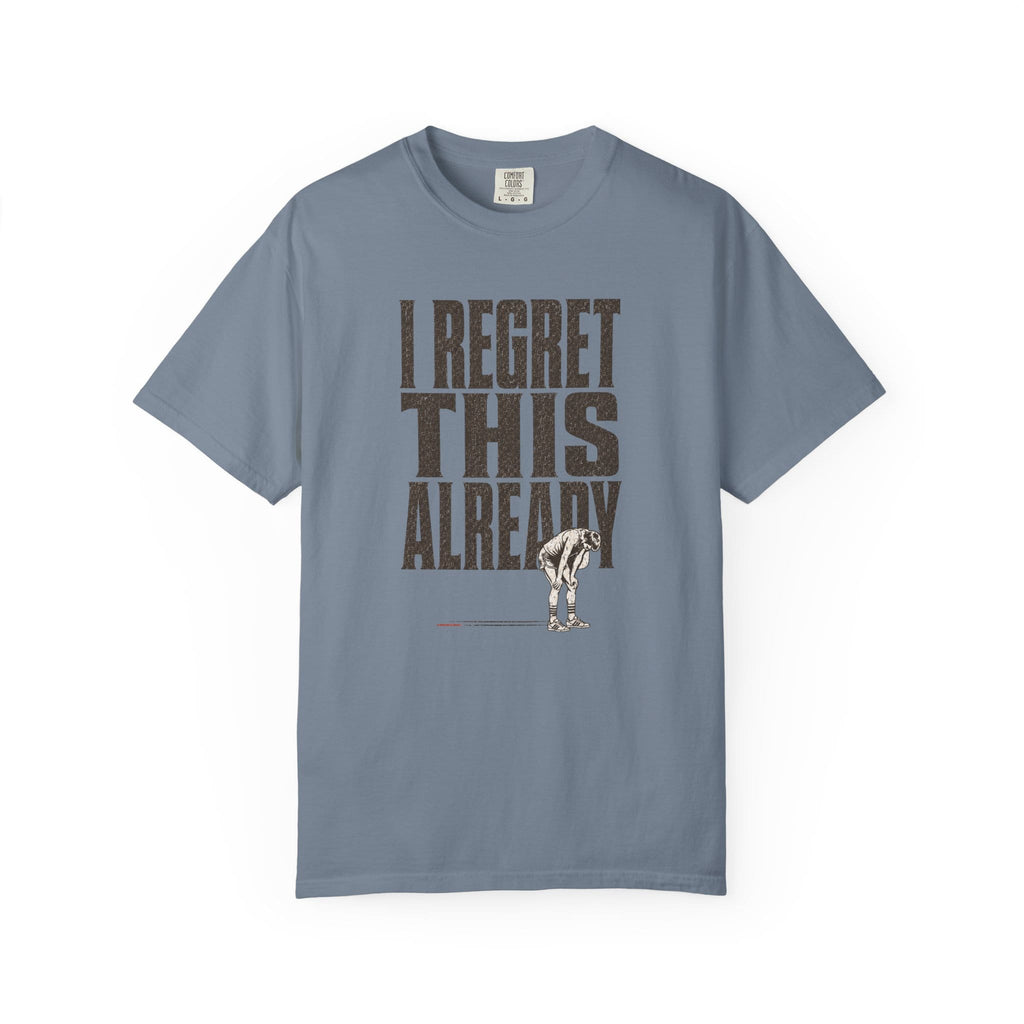 Regret this Already T-Shirt