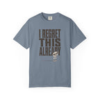 Regret this Already T-Shirt