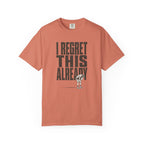 Regret this Already T-Shirt
