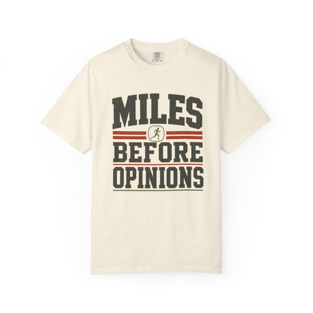 Miles Before Opinions T-Shirt