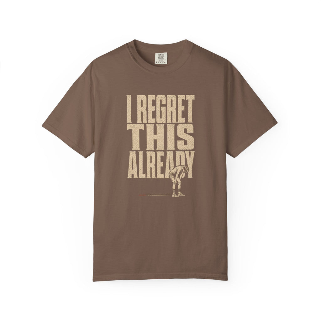 Regret this Already T-Shirt