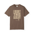 Regret this Already T-Shirt