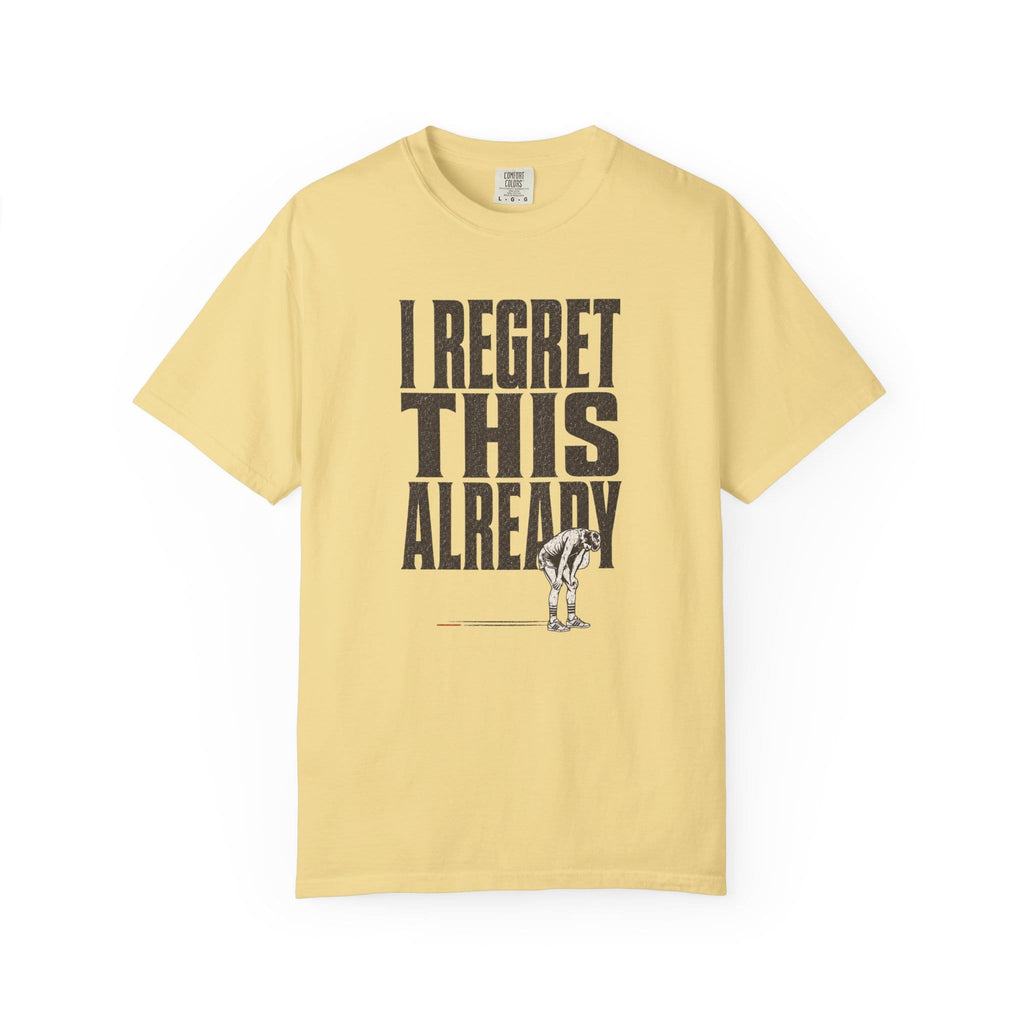 Regret this Already T-Shirt