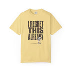 Regret this Already T-Shirt