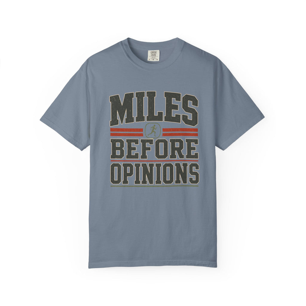 Miles Before Opinions T-Shirt