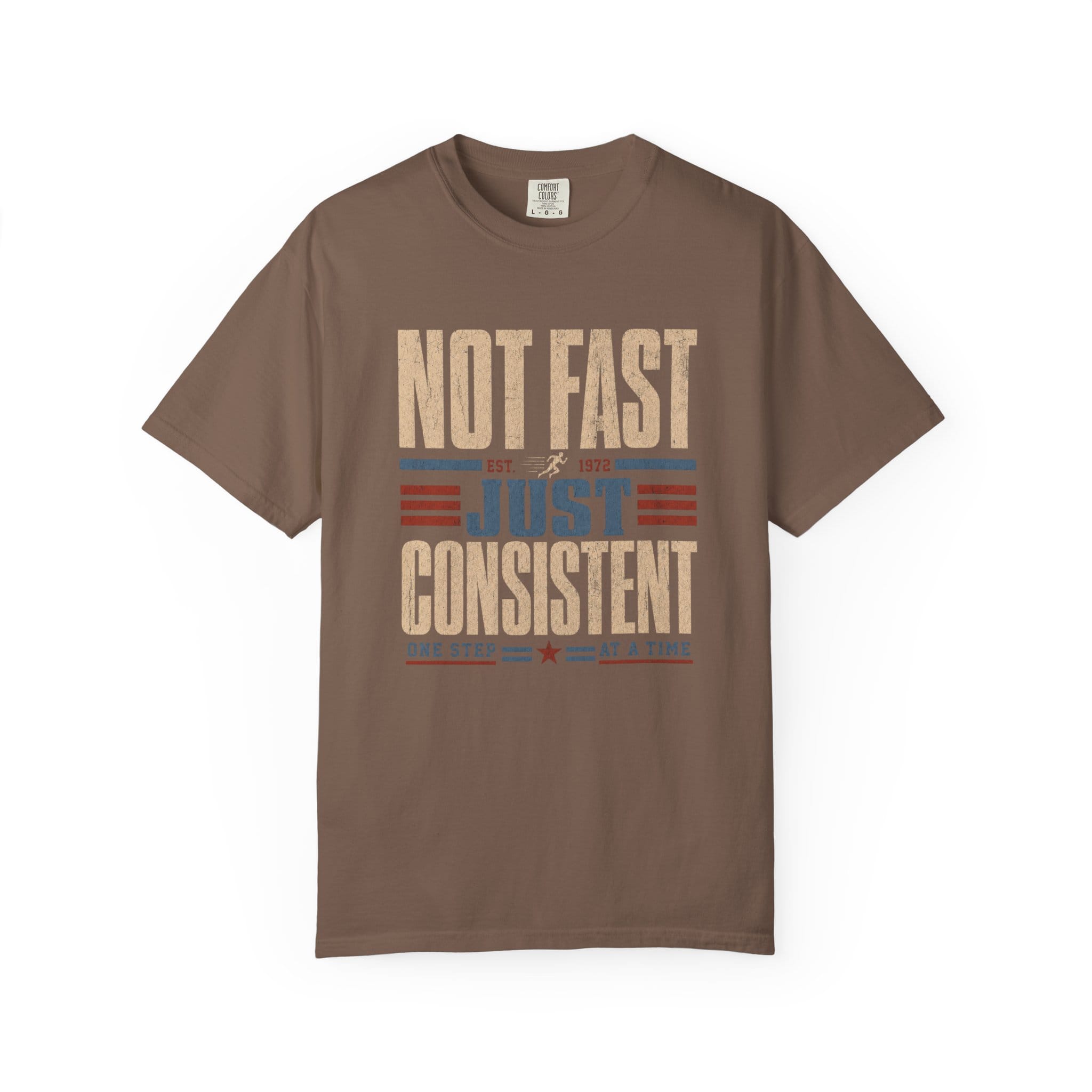 Not Fast Just Consistent T-Shirt