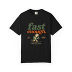 Fast Enough T-Shirt