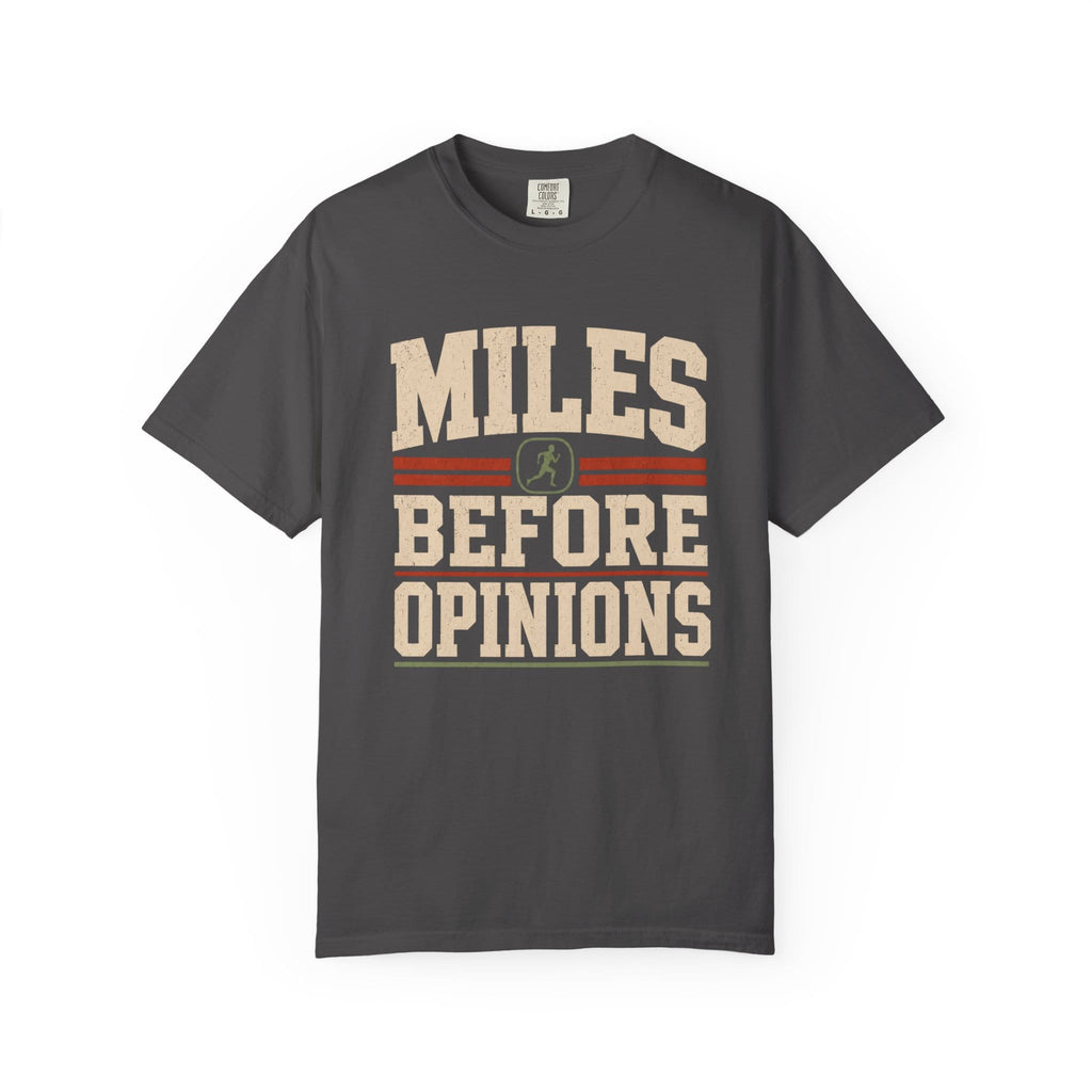 Miles Before Opinions T-Shirt