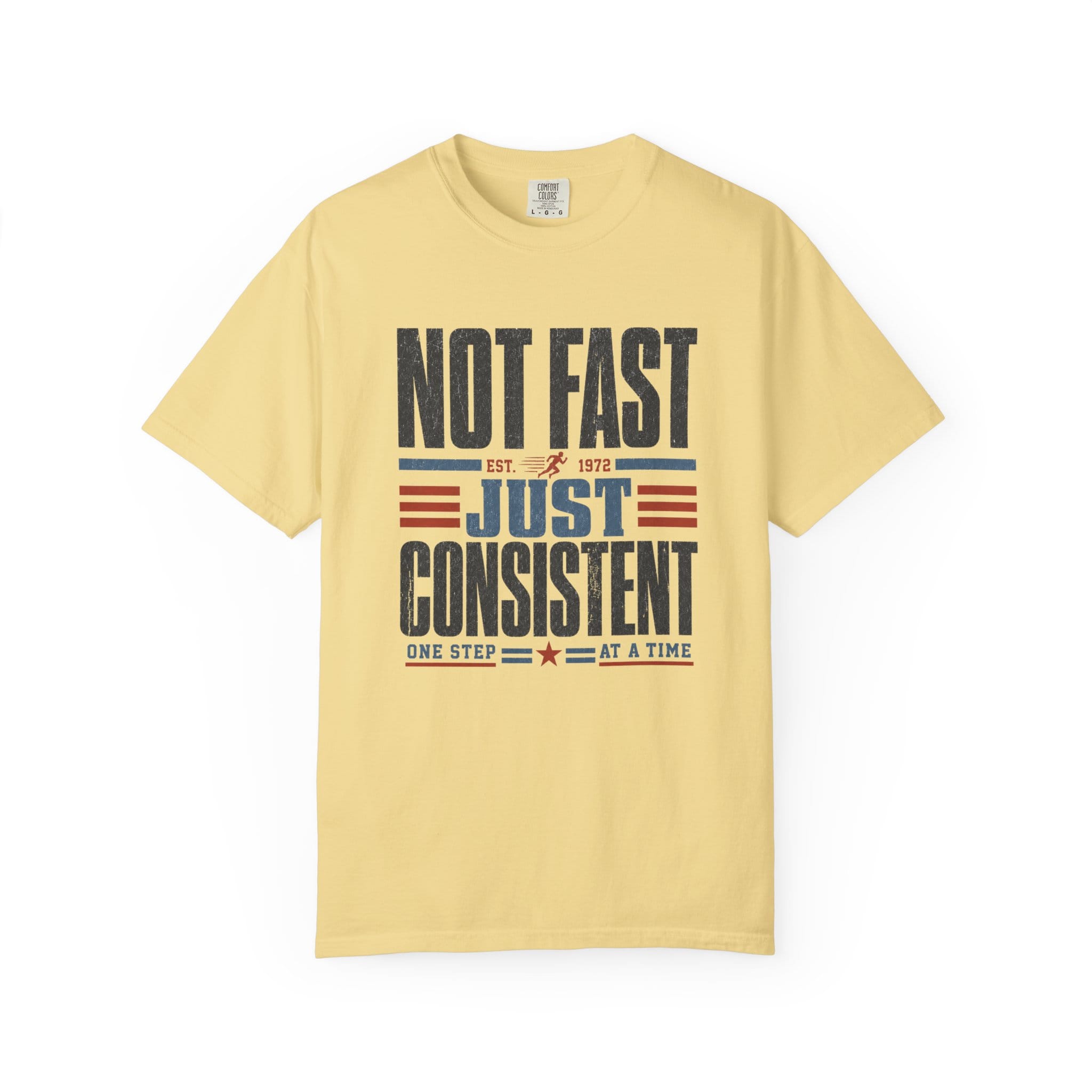 Not Fast Just Consistent T-Shirt