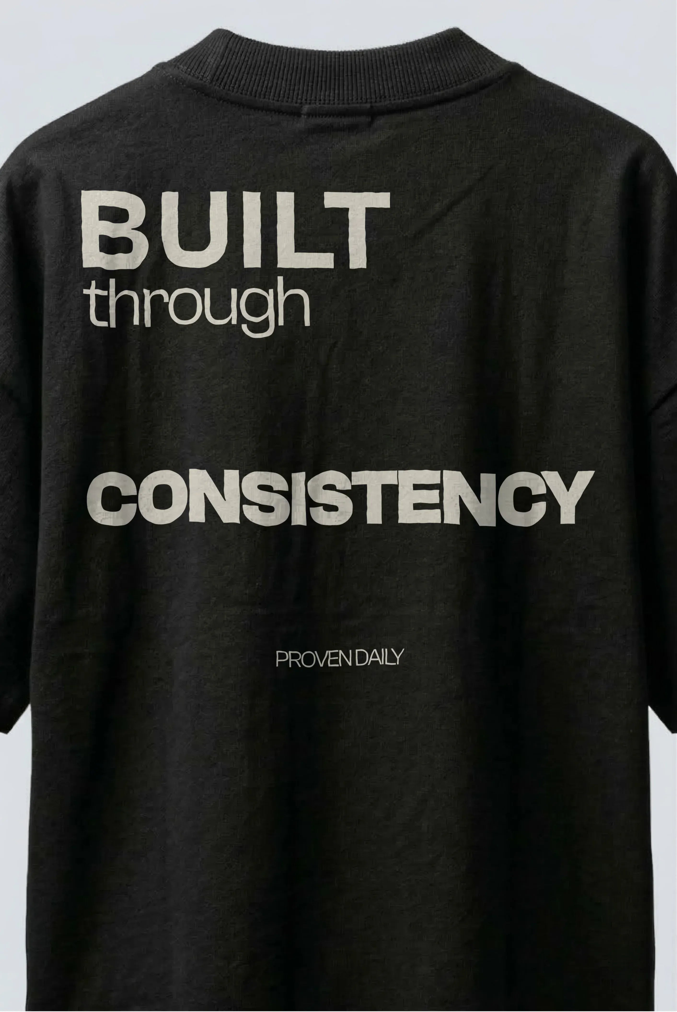 Built Through Consistency T-Shirt