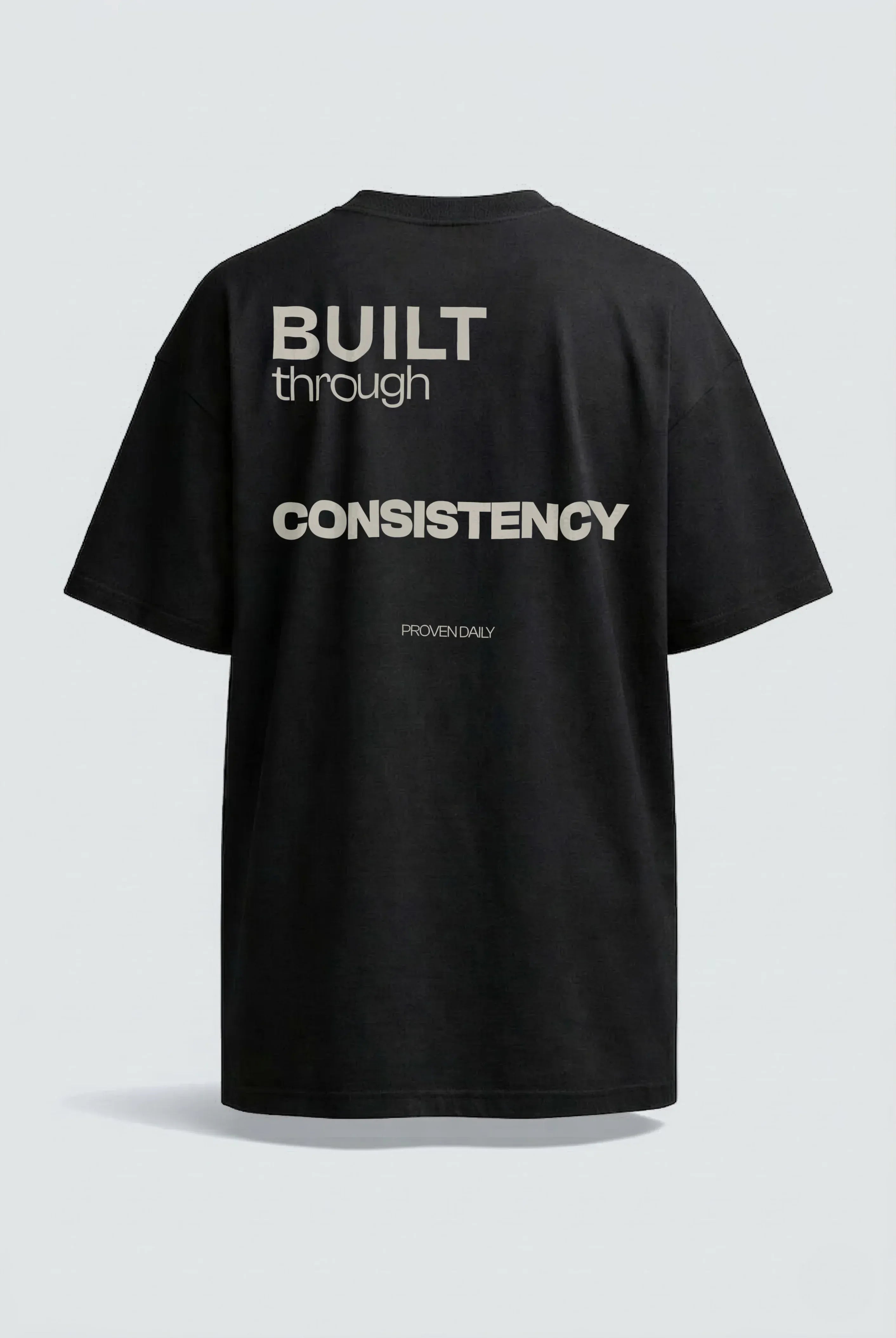 Built Through Consistency T-Shirt